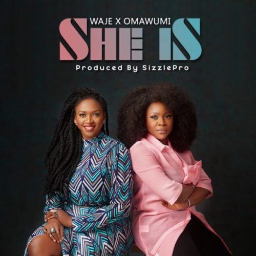 Waje & Omawumi – She Is [AuDio]