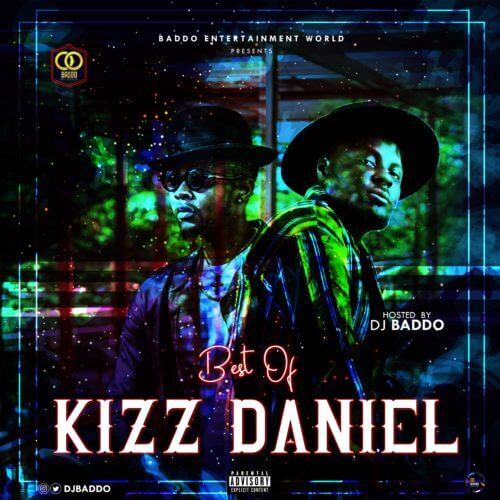 DJ Baddo – Best Of Kizz Daniel [MixTape]
