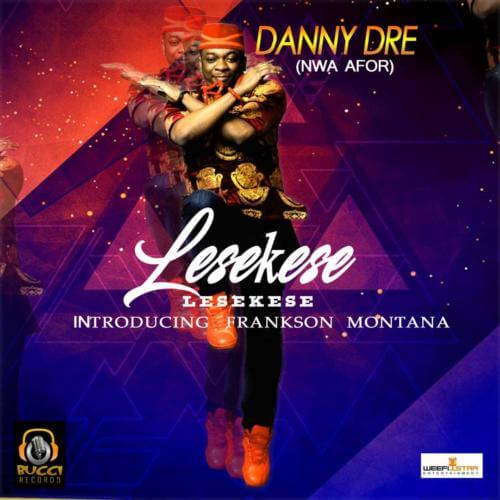 Danny Dre – Lesekese ft Frankson Montana [AuDio]