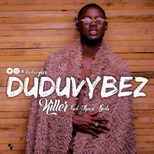 Dudu Vybez – Killer [AuDio]