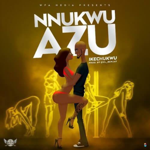 Ikechukwu – Nnukwu Azu [AuDio]