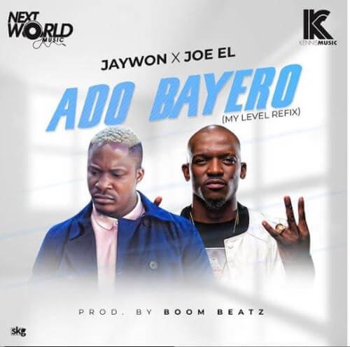 Jaywon & Joe EL – Ado Bayero (My Level Refix) [AuDio]