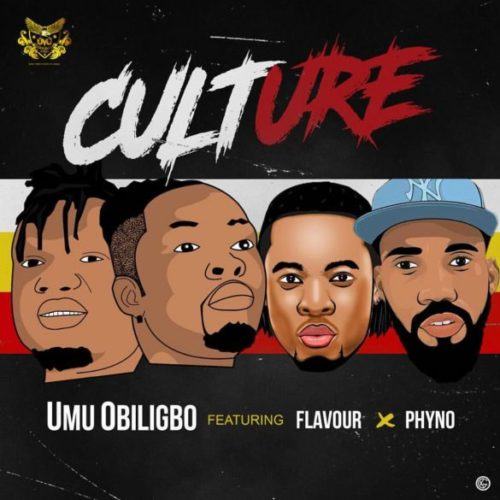 Umu Obiligbo – Culture ft Phyno & Flavour [AuDio + ViDeo]