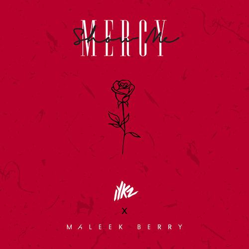 IYKZ & Maleek Berry – Show Me Mercy [AuDio]