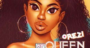Orezi – My Queen [AuDio]