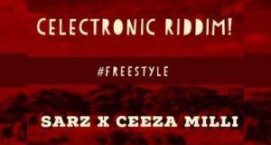 Sarz & Ceeza Milli – Freestyle (Celectronic Riddim) [AuDio]