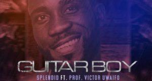 Splendid – Guitar Boy ft Sir Victor Uwaifo [AuDio]