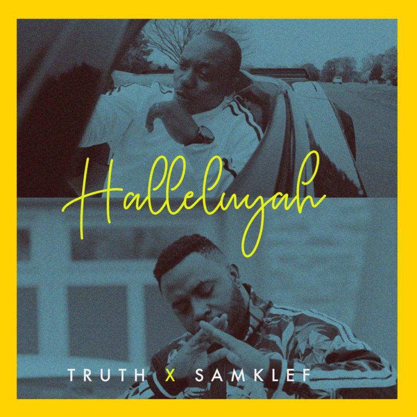 Truth & Samklef – Hallelujah [AuDio + ViDeo]
