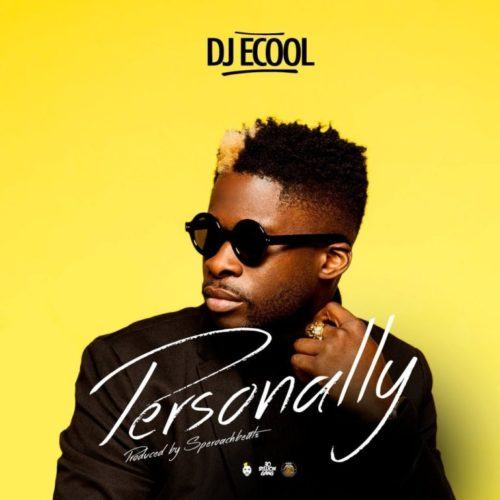 DJ Ecool – Personally [AuDio]