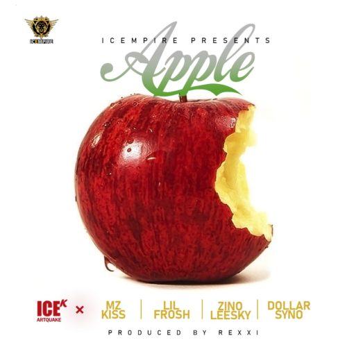 ICE K (ArtQuake) – Apple ft Mz Kiss, Lil Frosh, Zinoleesky & Dollarsyno [AuDio]