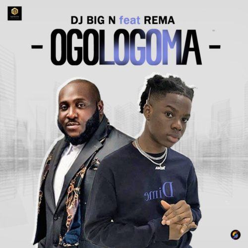 Rema & DJ Big N – Ogologoma [AuDio]