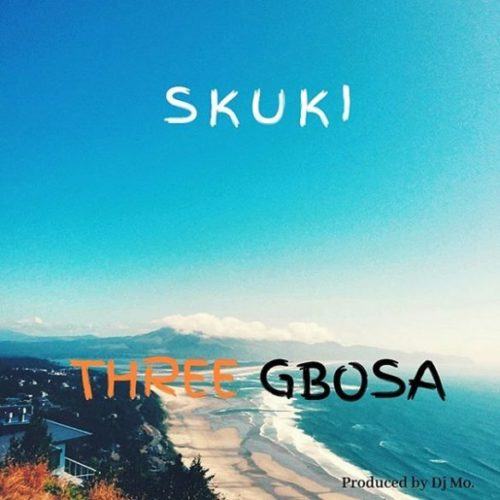 Skuki – Three Gbosa [AuDio + ViDeo]