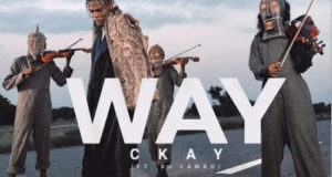 CKay – Way ft DJ Lambo [AuDio]