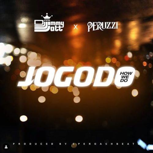 DJ Jimmy Jatt & Peruzzi – Jogodo (How We Do) [AuDio]