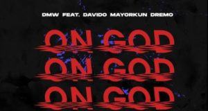DMW – On God ft Davido, Mayorkun & Dremo [AuDio]