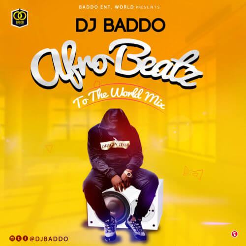 Dj Baddo – Afrobeats To The World [MixTape]