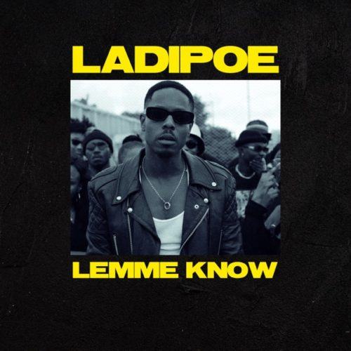 Ladipoe – Lemme Know [AuDio + ViDeo]