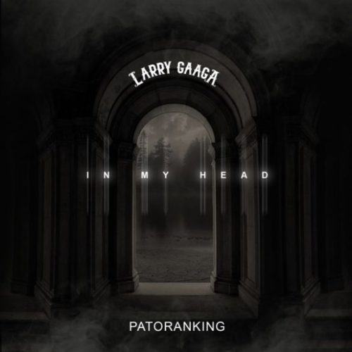 Larry Gaaga & Patoranking – In My Head [AuDio]
