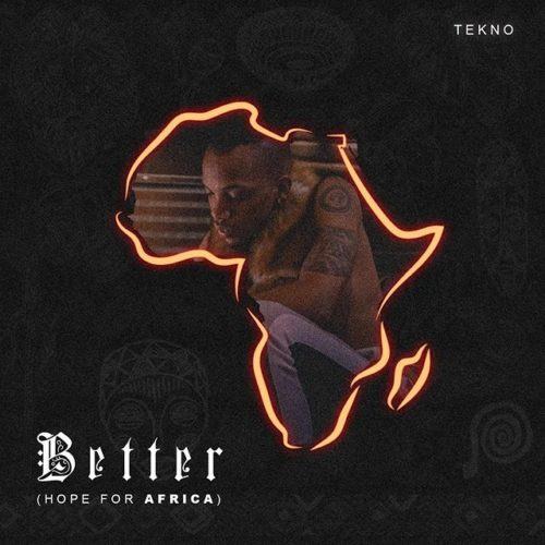Tekno – Better (Hope For Africa) [AuDio]