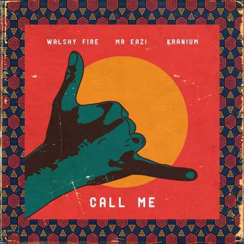 Walshy Fire, Mr Eazi & Kranium – Call Me [AuDio]