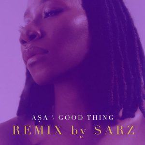 Asa & Sarz – Good Thing (Remix) [AuDio]