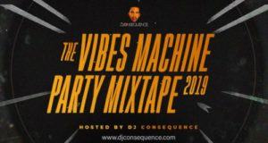 DJ Consequence – The Vibes Machine Party Mixtape 2019