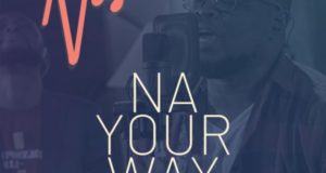 Nosa – Na Your Way ft Mairo Ese [AuDio]