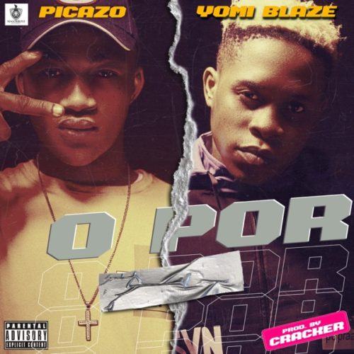 Picazo & Yomi Blaze – O Por [AuDio]
