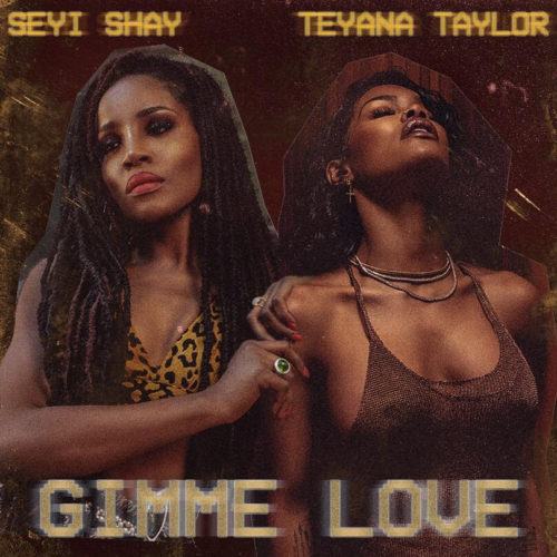 Seyi Shay – Gimme Love (Remix) ft Teyana Taylor [AuDio]