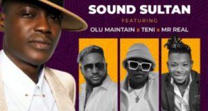 Sound Sultan – Odo ft Olu Maintain, Teni & Mr Real [AuDio]