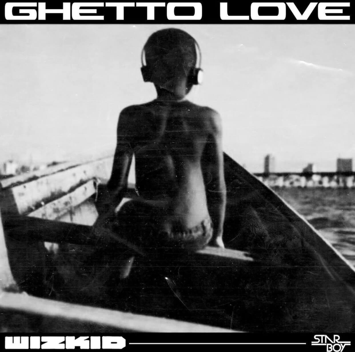 Wizkid – Ghetto Love [AuDio]