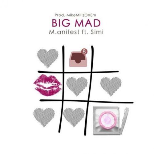 M.anifest – Big Mad ft Simi [AuDio]