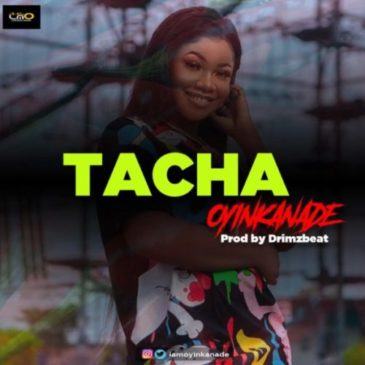 Oyinkanade – Tacha [AuDio]