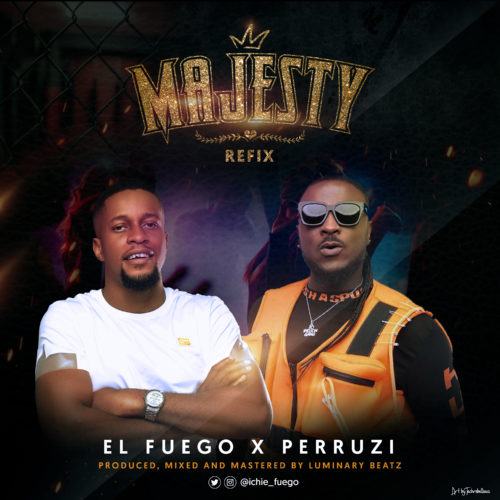 Peruzzi & El fuego – Majesty (Remix) [AuDio + ViDeo]