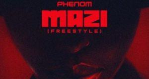 Phenom – Mazi (Freestyle) [AuDio]
