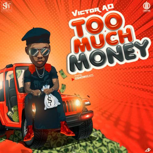 Victor AD – Too Much Money [AuDio]