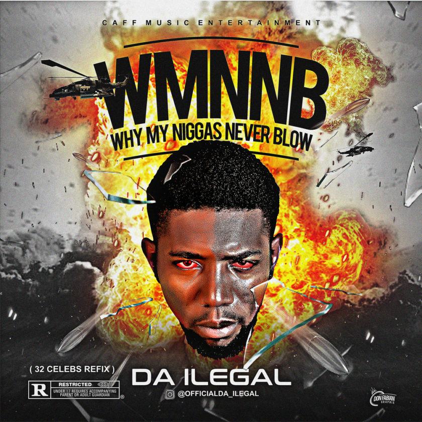 Da Ilegal - Why My Niggas Never Blow