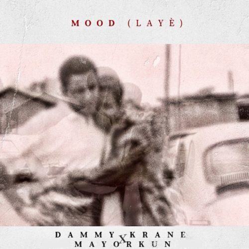 Dammy Krane – Mood (Laye) ft Mayorkun [AuDio]