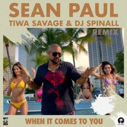 Sean Paul – When It Comes To You [Remix] ft Tiwa Savage & DJ Spinall [AuDio]