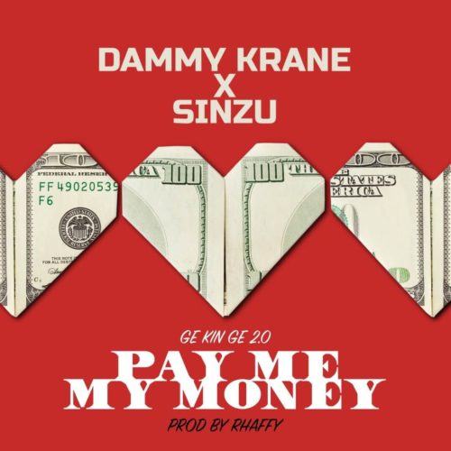 Dammy Krane & Sinzu – Pay Me My Money (Ge Kin Ge 2.0) [AuDio]