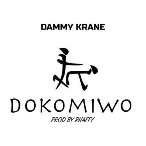 Dammy Krane – Dokomiwo [AuDio]