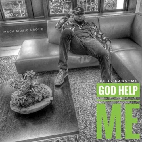 Kelly Hansome – God Help Me [AuDio]