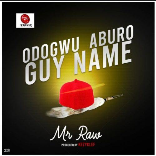 Mr Raw – Odogwu Aburo Guy Name [AuDio]