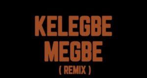 DJ Tunez & Adekunle Gold – Kelegbe Megbe (Remix) [AuDio]