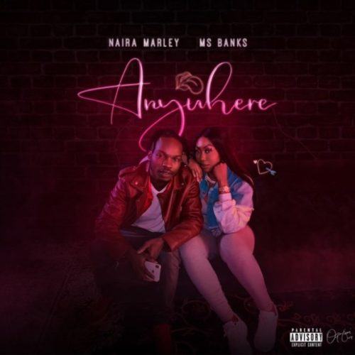 Naira Marley – Anywhere ft Ms Banks [AuDio]