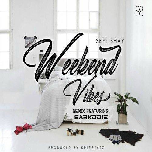 Seyi Shay - Weekend Vibes (remix) ft Sarkodie [AuDio]