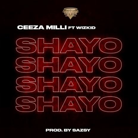 Ceeza Milli – Shayo ft Wizkid [AuDio]