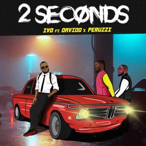 IVD, Peruzzi & Davido – 2 Seconds [AuDio]