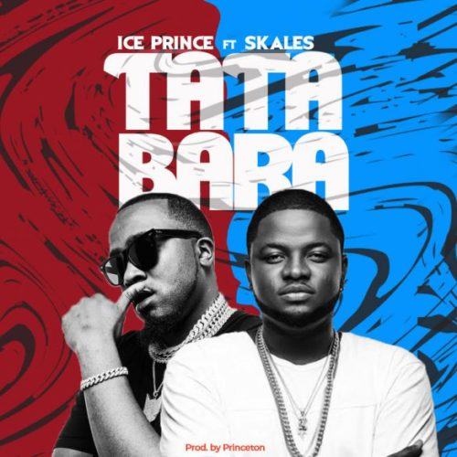 Ice Prince – Tatabara ft Skales [AuDio]