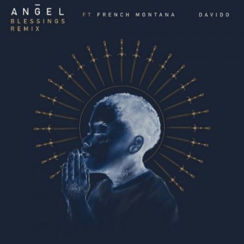 Angel – Blessings Remix ft Davido & French Montana